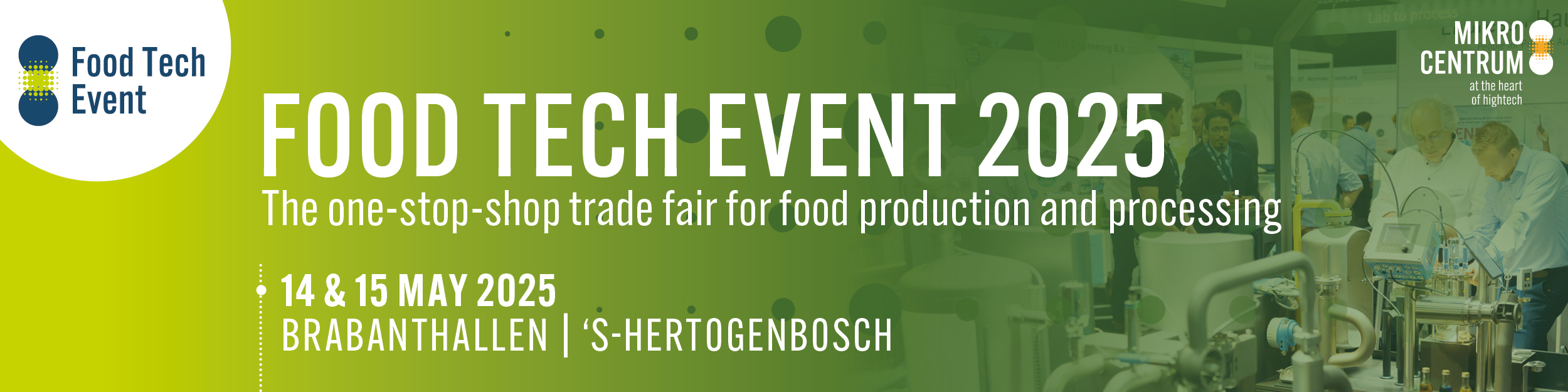 Banner for the Food Tech Event 2025, a trade fair for food production and processing, taking place on May 14 and 15 at Brabanthallen in ’s-Hertogenbosch. Organized by Mikrocentrum, with an image of people interacting around food processing equipment in the background.